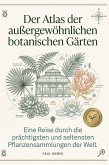 Der Atlas der außergewöhnlichen botanischen Gärten