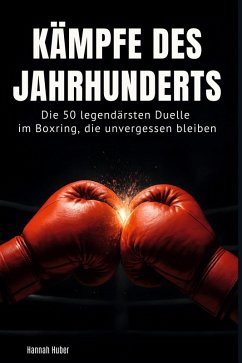 Kämpfe des Jahrhunderts - Huber, Hannah Kämpfe des Jahrhunderts - Huber, Hannah