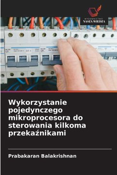 Cover Wykorzystanie pojedynczego mikroprocesora do sterowania kilkoma przeka¿nikami