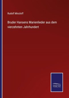 Bruder Hansens Marienlieder aus dem vierzehnten Jahrhundert - Minzloff, Rudolf