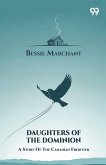 Daughters Of The Dominion A Story Of The Canadian Frontier