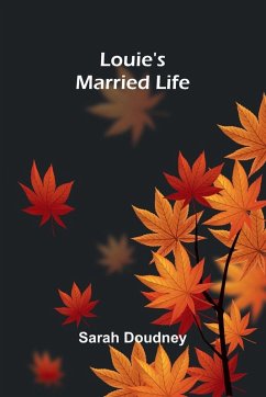 Louie's Married Life - Doudney, Sarah Louie's Married Life - Doudney, Sarah