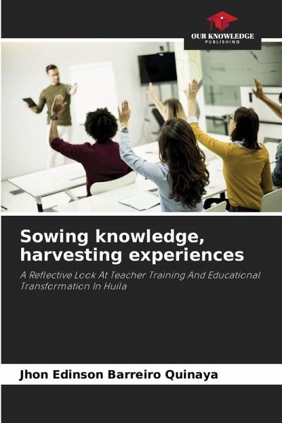 Sowing knowledge, harvesting experiences Sowing knowledge, harvesting experiences