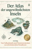 Der Atlas der ungewöhnlichsten Inseln Der Atlas der ungewöhnlichsten Inseln