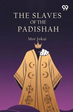 The Slaves Of The Padishah - Jokai, Mor