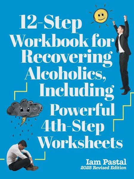 12-Step Workbook for Recovering Alcoholics, Including Powerful 4th-Step Worksheets 12-Step Workbook for Recovering Alcoholics, Including Powerful 4th-Step Worksheets