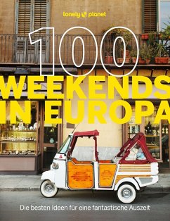 LONELY PLANET Bildband 100 Weekends in Europa LONELY PLANET Bildband 100 Weekends in Europa