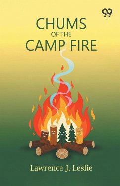 Chums Of The Camp Fire - Leslie, Lawrence J. Chums Of The Camp Fire - Leslie, Lawrence J.