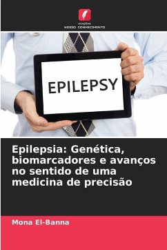 Epilepsia: Genética, biomarcadores e avanços no sentido de uma medicina de precisão - El-Banna, Mona Epilepsia: Genética, biomarcadores e avanços no sentido de uma medicina de precisão - El-Banna, Mona