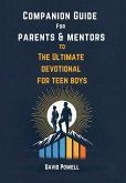 Companion Guide for Parents & Mentors to The Ultimate Devotional for Teen Boys