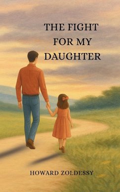 The Fight For My Daughter - Zoldessy, Howard The Fight For My Daughter - Zoldessy, Howard