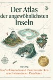 Der Atlas der ungewöhnlichsten Inseln Der Atlas der ungewöhnlichsten Inseln