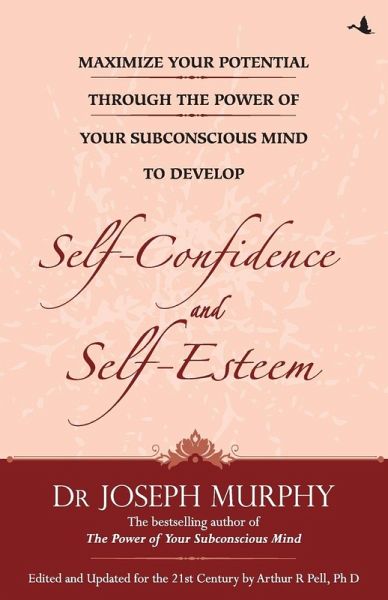 MAXIMIZE YOUR POTENTIAL THROUGH THE POWER OF YOUR SUBCONSCIOUS MIND TO DEVELOP SELFCONFIDENCE AND SELF ESTEEM (ENGLISH) MAXIMIZE YOUR POTENTIAL THROUGH THE POWER OF YOUR SUBCONSCIOUS MIND TO DEVELOP SELFCONFIDENCE AND SELF ESTEEM (ENGLISH)