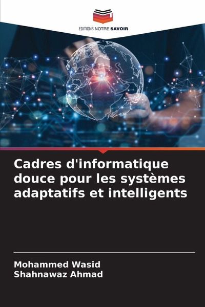 Cadres d'informatique douce pour les systèmes adaptatifs et intelligents Cadres d'informatique douce pour les systèmes adaptatifs et intelligents