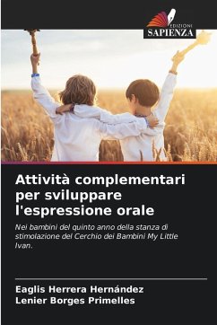 Attività complementari per sviluppare l'espressione orale - Herrera Hernández, Eaglis;Borges Primelles, Lenier Attività complementari per sviluppare l'espressione orale - Herrera Hernández, Eaglis;Borges Primelles, Lenier