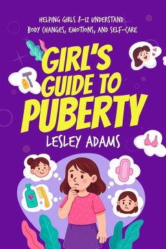 Girl's Guide to Puberty - Adams, Lesley Girl's Guide to Puberty - Adams, Lesley