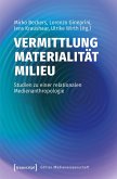Vermittlung - Materialität - Milieu