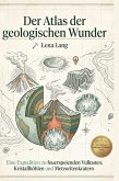Der Atlas der geologischen Wunder Der Atlas der geologischen Wunder