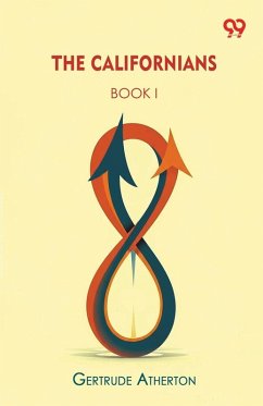 The Californians BOOK I - Atherton, Gertrude