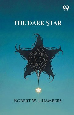 The Dark Star - Chambers, Robert W.