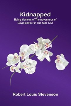 Cover Kidnapped (Illustrated); Being Memoirs Of The Adventures Of David Balfour In The Year 1751