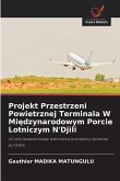 Projekt Przestrzeni Powietrznej Terminala W Mi¿dzynarodowym Porcie Lotniczym N'Djili Projekt Przestrzeni Powietrznej Terminala W Mi¿dzynarodowym Porcie Lotniczym N'Djili