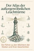 Der Atlas der außergewöhnlichen Leuchttürme