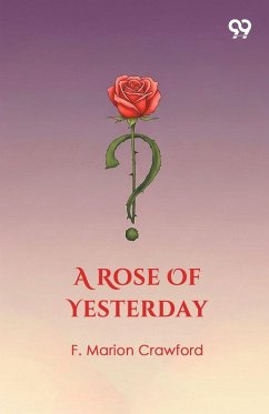 A Rose Of Yesterday - Crawford, F. Marion