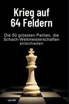 Krieg auf 64 Feldern - Wolf, Lucy Krieg auf 64 Feldern - Wolf, Lucy