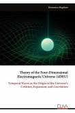 Theory of the Four-Dimensional Electromagnetic Universe (4DEU)
