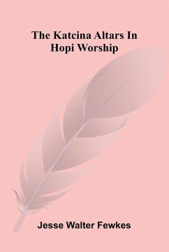 The Katcina Altars In Hopi Worship - Walter Fewkes, Jesse