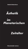 Ästhetik im Planetarischen Zeitalter