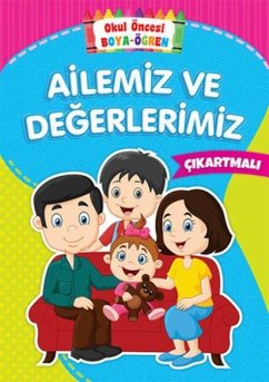 Okul Öncesi Boya-Ögren - Ailemiz ve Degerlerimiz - Kolektif Okul Öncesi Boya-Ögren - Ailemiz ve Degerlerimiz - Kolektif