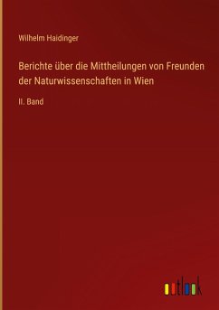 Berichte über die Mittheilungen von Freunden der Naturwissenschaften in Wien - Haidinger, Wilhelm