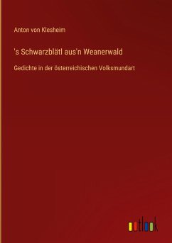 's Schwarzblätl aus'n Weanerwald - Klesheim, Anton Von