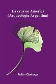 La Cruz En América (Arqueología Argentina)