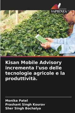 Kisan Mobile Advisory incrementa l'uso delle tecnologie agricole e la produttività. - Patel, Monika;Kourav, Prashant Singh;Bochalya, Sher Singh