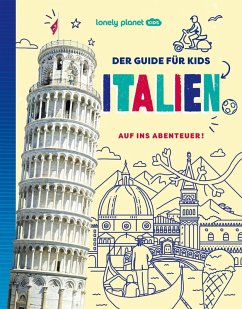 LONELY PLANET Kinderreiseführer Der Guide für Kids Italien LONELY PLANET Kinderreiseführer Der Guide für Kids Italien
