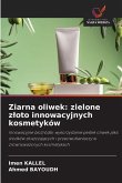 Ziarna oliwek: zielone z¿oto innowacyjnych kosmetyków