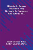 Historia Del Famoso Predicador Fray Gerundio De Campazas, Alias Zotes (2 De 2) Historia Del Famoso Predicador Fray Gerundio De Campazas, Alias Zotes (2 De 2)
