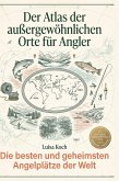 Der Atlas der außergewöhnlichen Orte für Angler