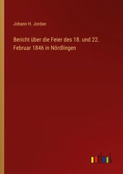 Bericht über die Feier des 18. und 22. Februar 1846 in Nördlingen