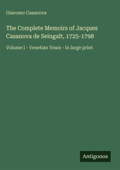Cover The Complete Memoirs of Jacques Casanova de Seingalt, 1725-1798