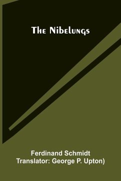 The Nibelungs - Schmidt, Ferdinand The Nibelungs - Schmidt, Ferdinand