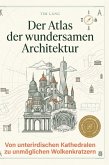Der Atlas der wundersamen Architektur Der Atlas der wundersamen Architektur