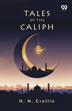 Tales Of The Caliph - Crellin, H. N.