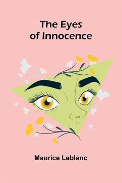 The Eyes Of Innocence - Leblanc, Maurice The Eyes Of Innocence - Leblanc, Maurice