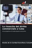 La rinascita del diritto commerciale a Cuba La rinascita del diritto commerciale a Cuba