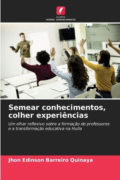 Semear conhecimentos, colher experiências Semear conhecimentos, colher experiências