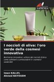 I noccioli di oliva: l'oro verde della cosmesi innovativa